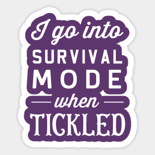 I go into survival mode when tickled Sticker